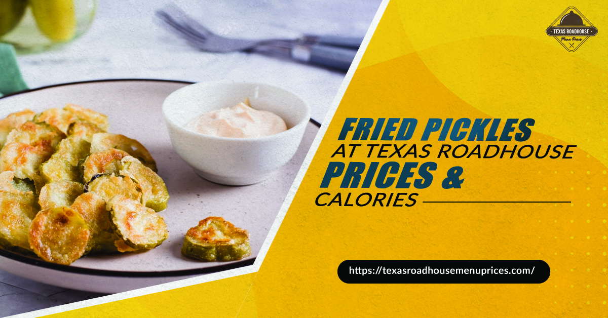 Fried Pickles At Texas Roadhouse Price & Calories