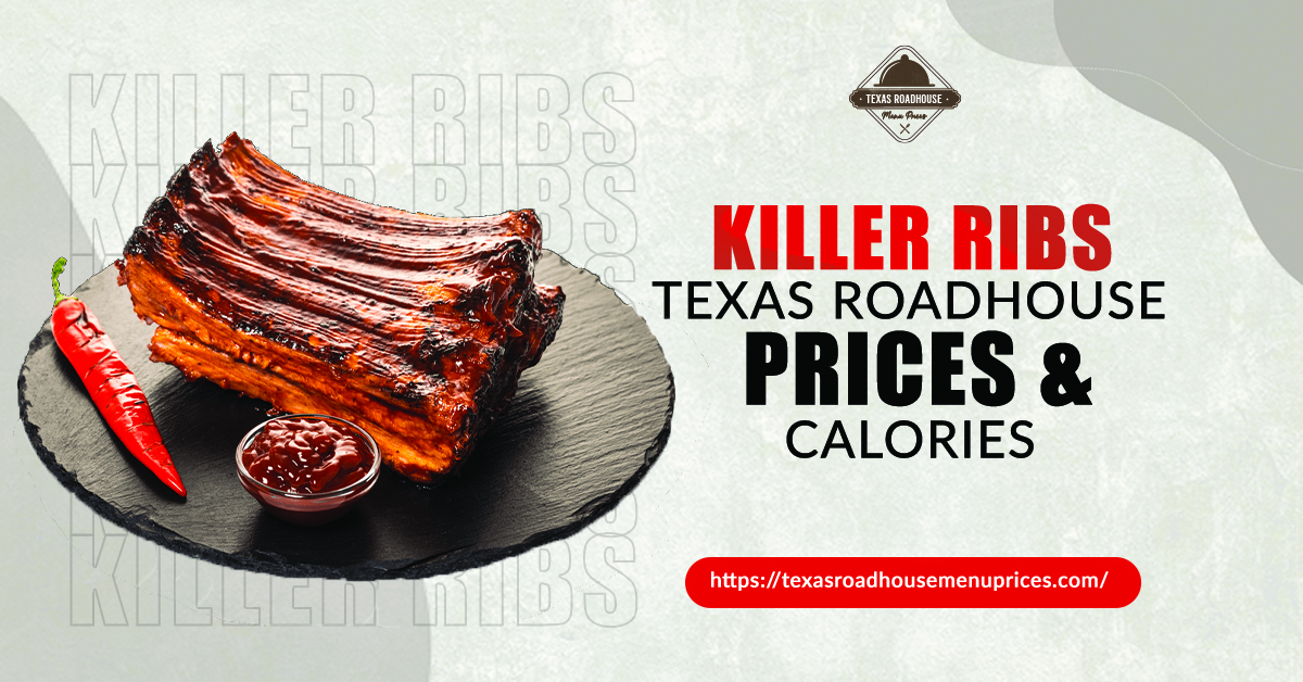 Killer Ribs Texas Roadhouse Price & Calories